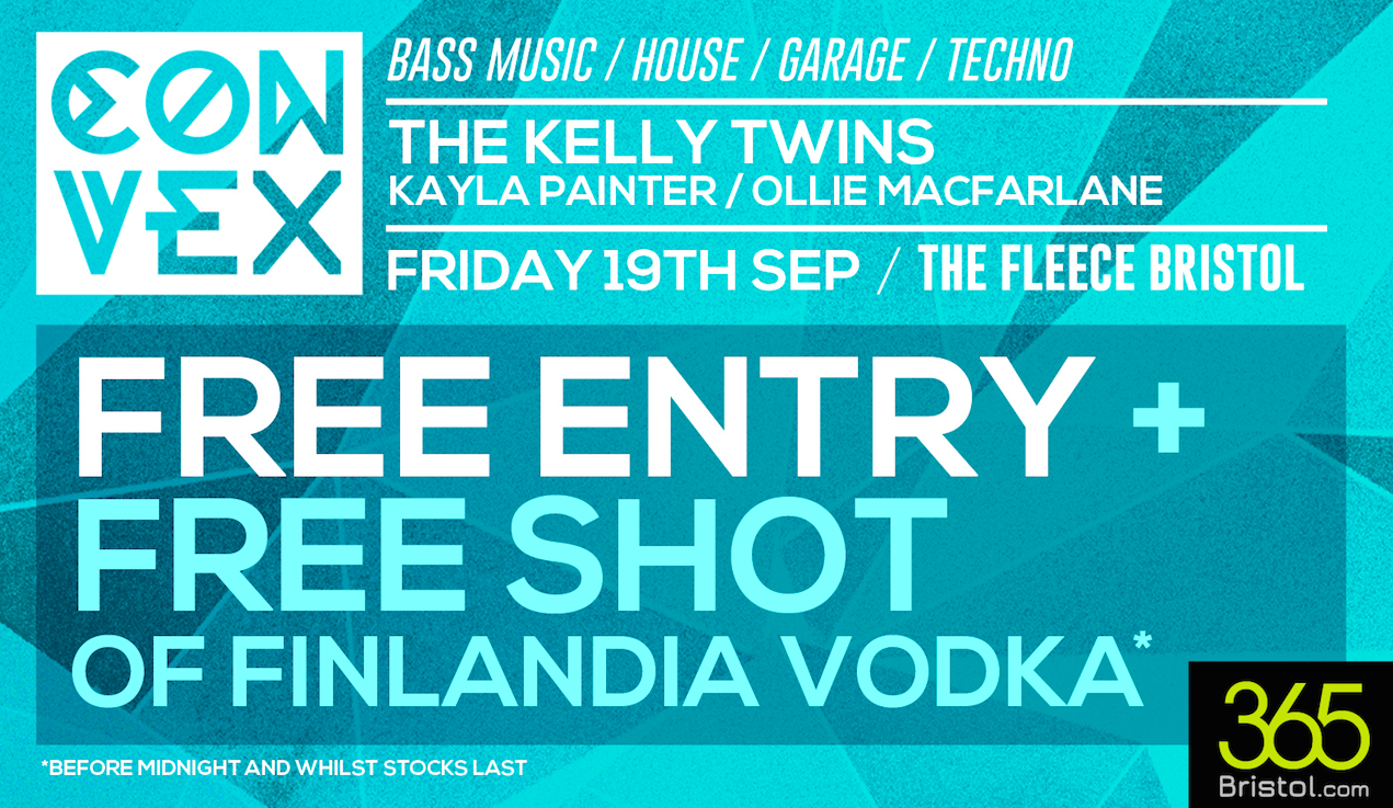 CONVEX - FREE ENTRY AND FREE SHOT OF VODKA AT THE FLEECE